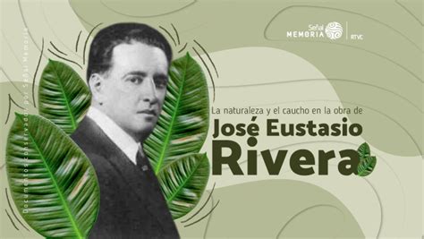 A Quixotic Quest: Understanding the Literary Legacy of José Eustasio Rivera and the Colombian Amazon